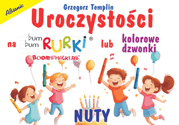 Śpiewnik "Uroczystości na Bum Bum Rurki lub kolorowe dzwonki" NUTY