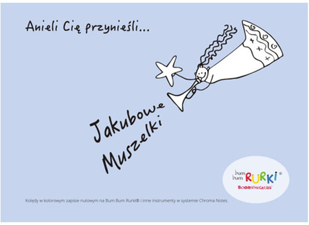 Śpiewnik "Anieli Cię przynieśli..." Jakubowe Muszelki - kolędy i pastorałki na Bum Bum Rurki®